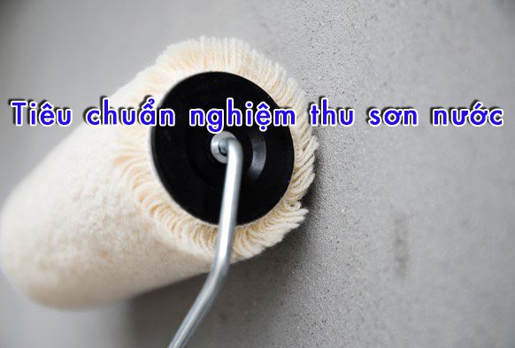 Tiêu chuẩn nghiệm thu sơn nước và những lưu ý - Top 10 Ki... 1 tiêu chuẩn nghiệm thu sơn nước