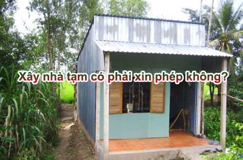 Xây nhà tạm có phải xin giấy phép không? - Top 10 Kinh Ng... 1 xây nhà tạm có phải xin giấy phép không
